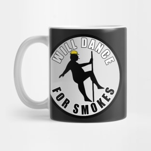 Will Dance For Smokes Mug